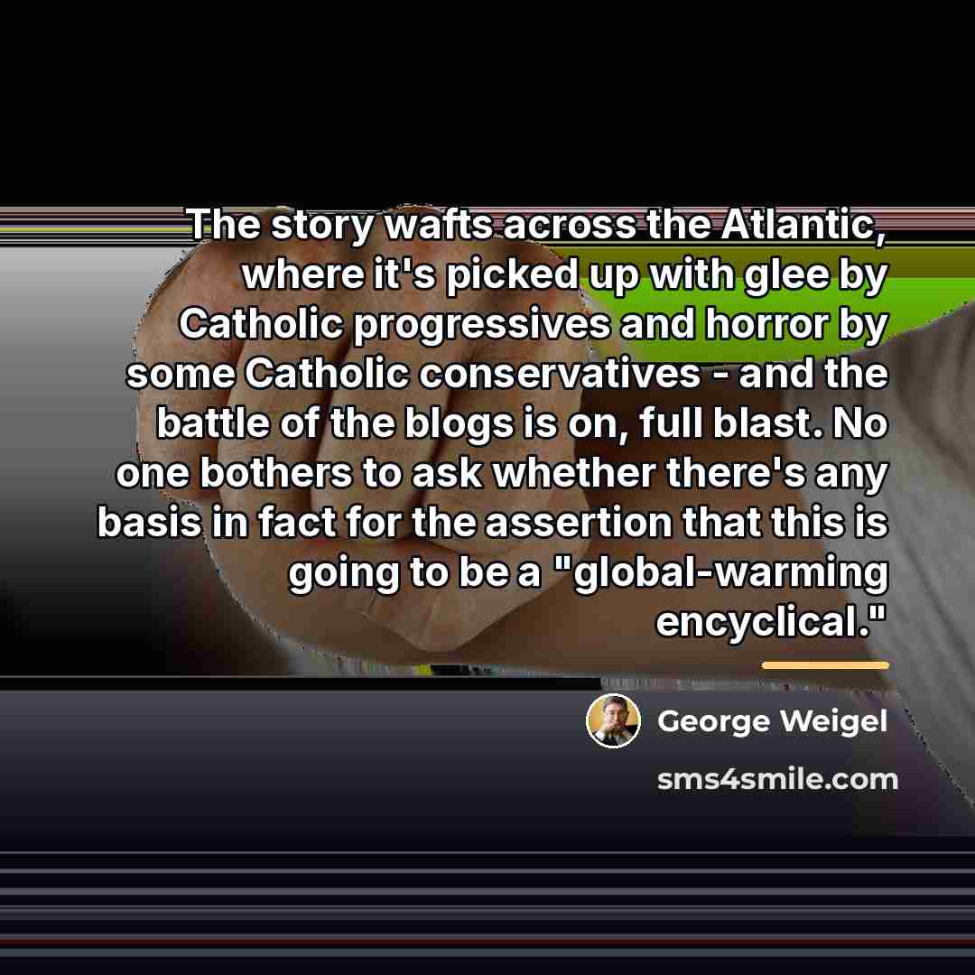 “The story wafts across the Atlantic, where it's picked up…” quote by George Weigel