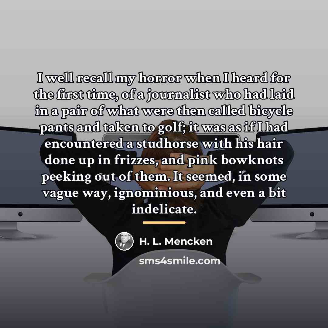 “I well recall my horror when I heard for the…” quote by H. L. Mencken