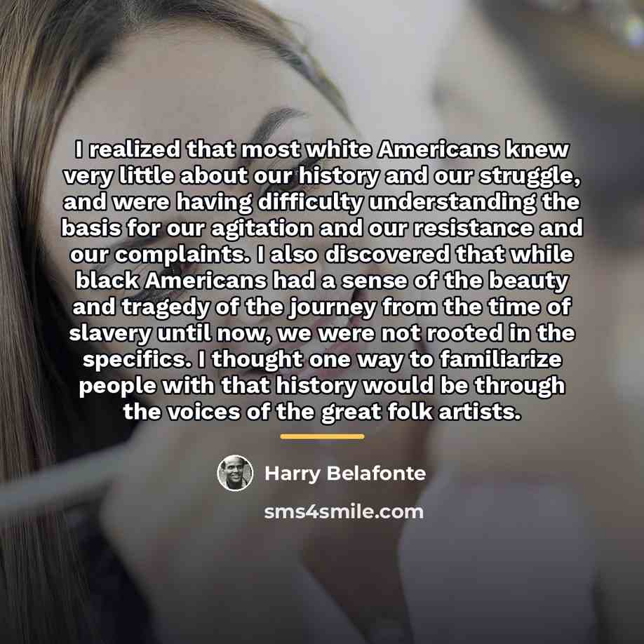 “I realized that most white Americans knew very little about…” quote by Harry Belafonte