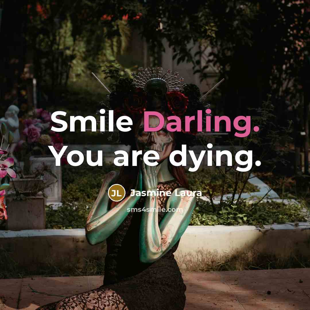 “Smile Darling. You are dying.…” quote by Jasmine Laura