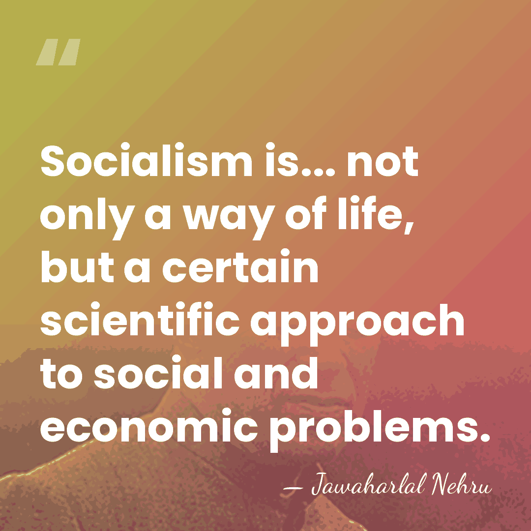 Socialism is... not only a way of life, but a certain scientific&hellip; - Jawaharlal Nehru
