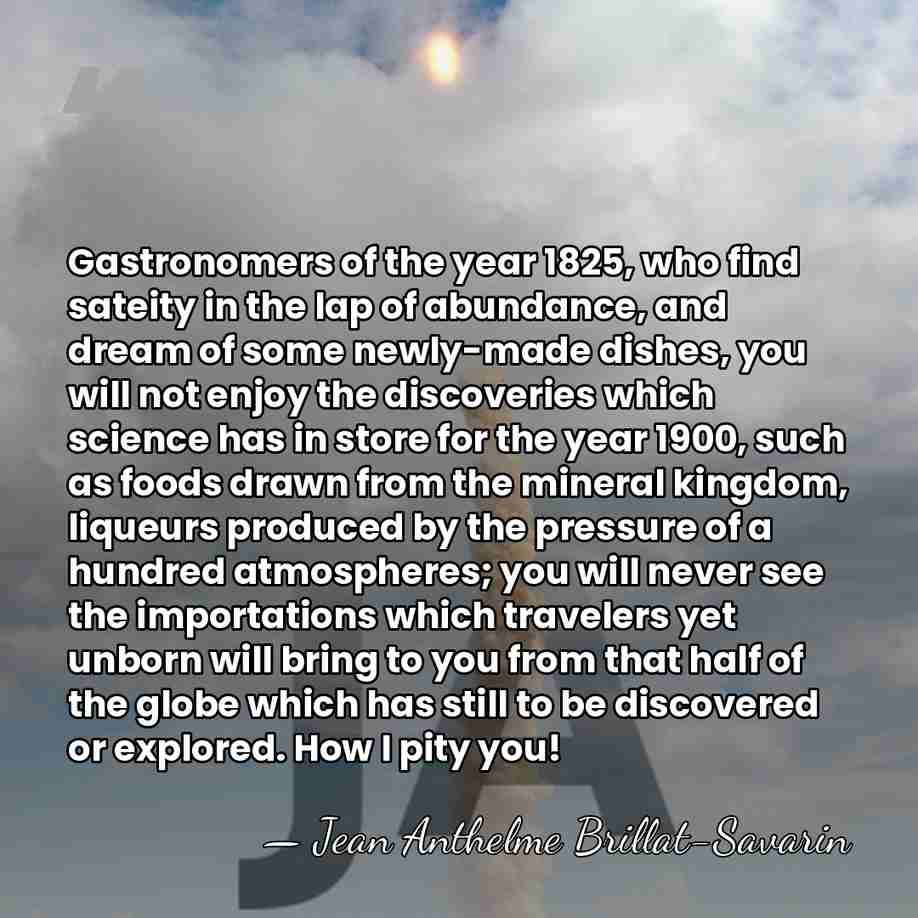 Gastronomers of the year 1825, who find sateity in the lap of&hellip; - Jean Anthelme Brillat-Savarin