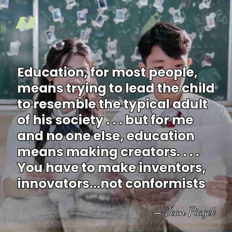 Education, for most people, means trying to lead the child to resemble&hellip; - Jean Piaget