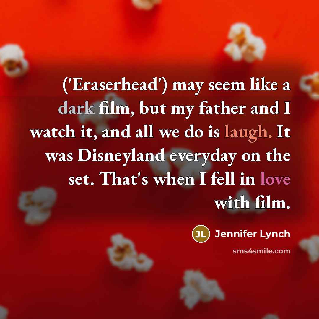 “('Eraserhead') may seem like a dark film, but my father…” quote by Jennifer Lynch