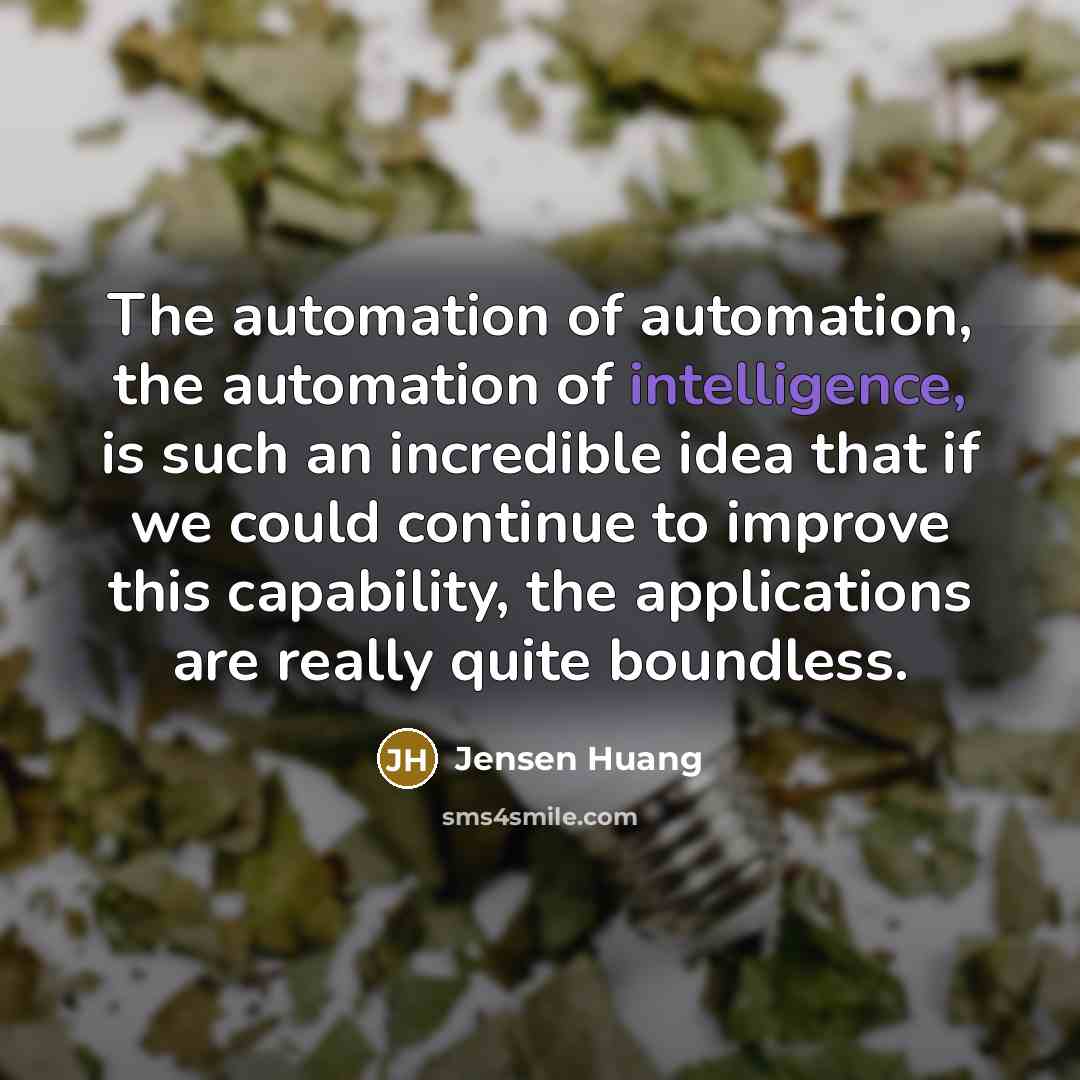 “The automation of automation, the automation of intelligence, is such…” quote by Jensen Huang