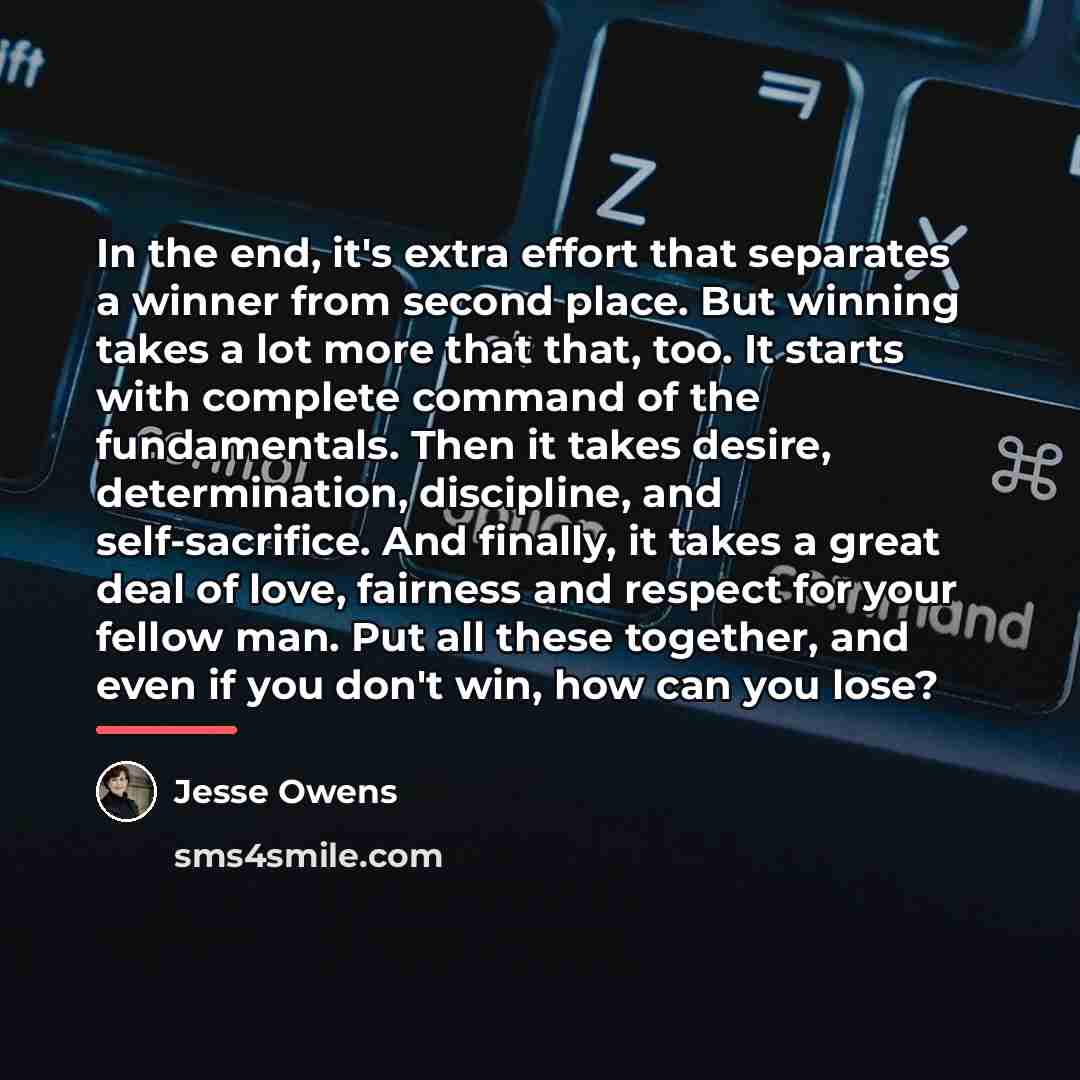 “In the end, it's extra effort that separates a winner…” quote by Jesse Owens
