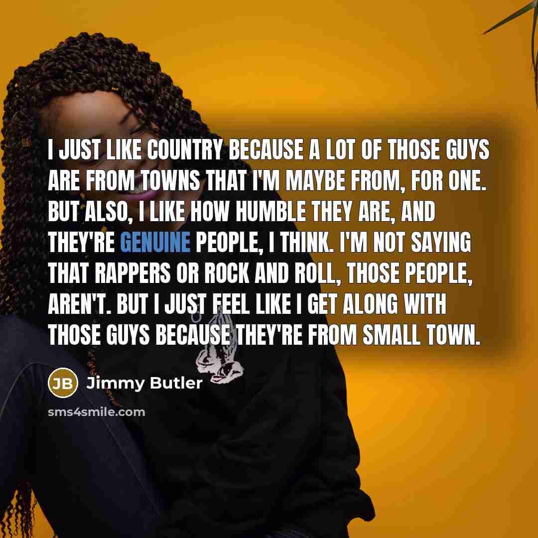 “I just like country because a lot of those guys…” quote by Jimmy Butler