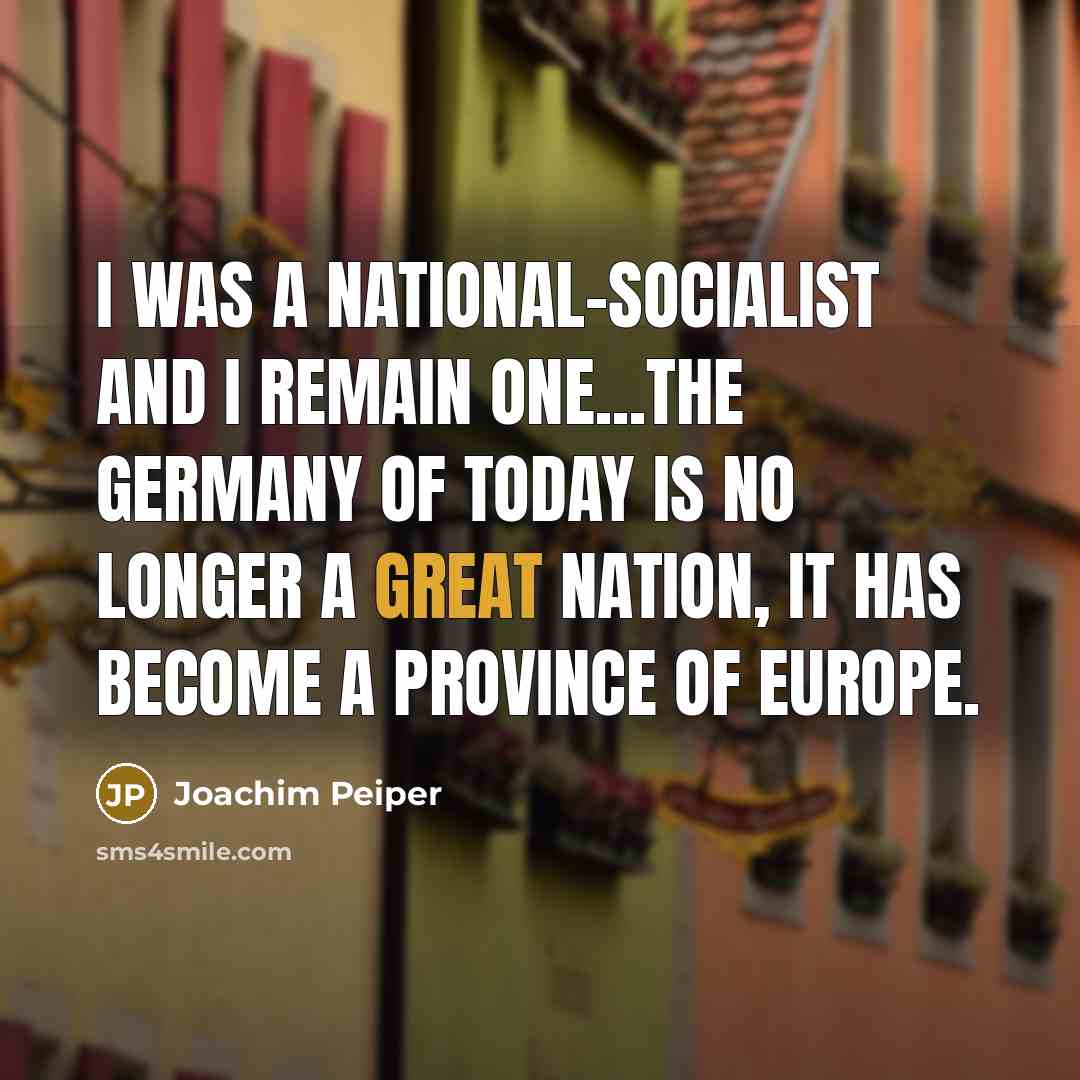 “I was a National-Socialist and I remain one...The Germany of…” quote by Joachim Peiper
