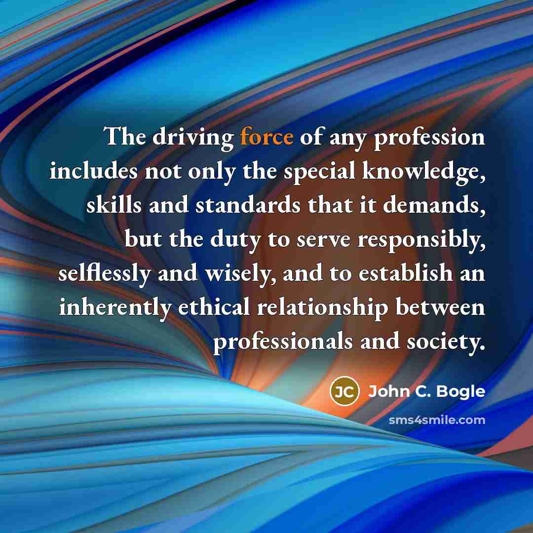“The driving force of any profession includes not only the…” quote by John C. Bogle