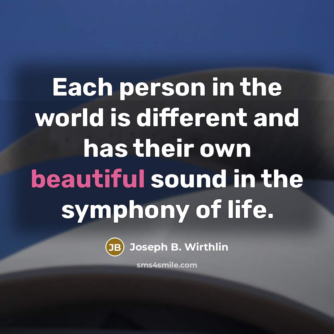 “Each person in the world is different and has their…” quote by Joseph B. Wirthlin