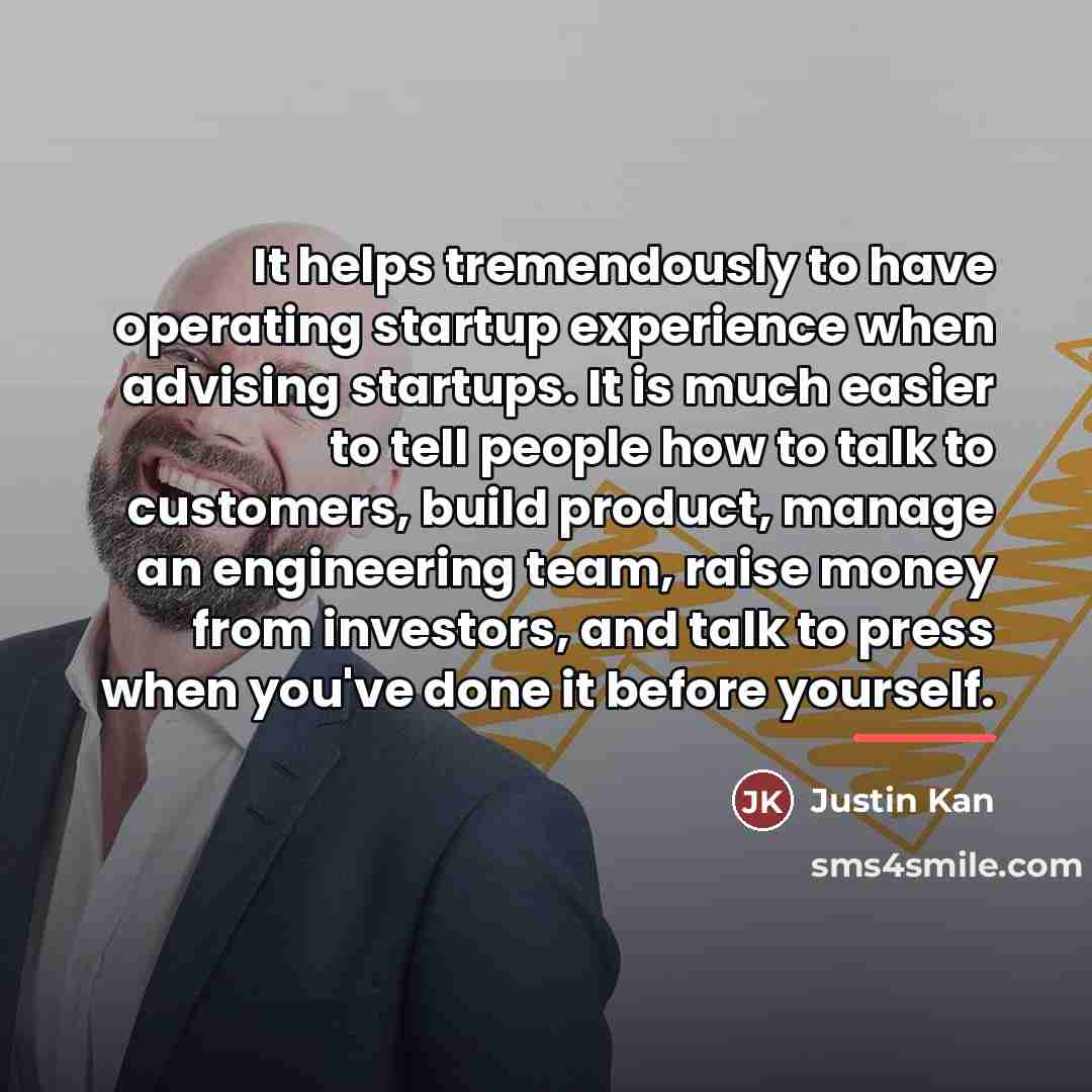 “It helps tremendously to have operating startup experience when advising…” quote by Justin Kan