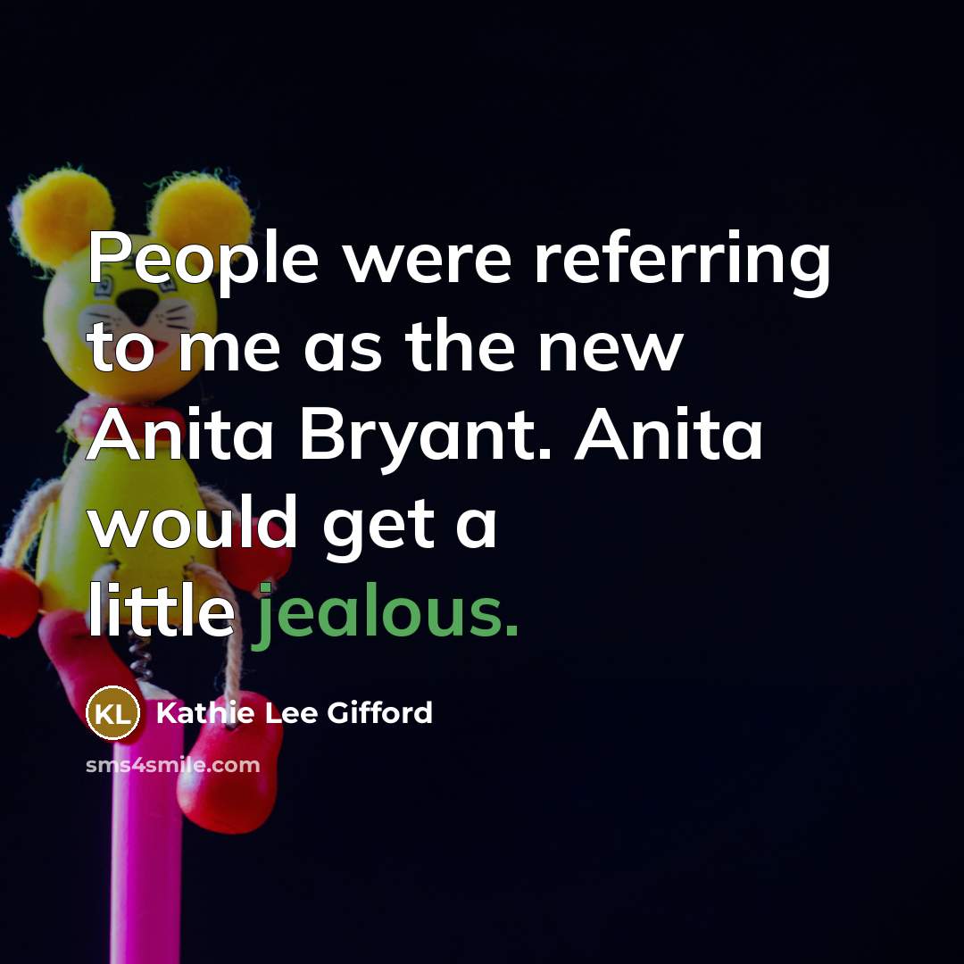 “People were referring to me as the new Anita Bryant.…” quote by Kathie Lee Gifford