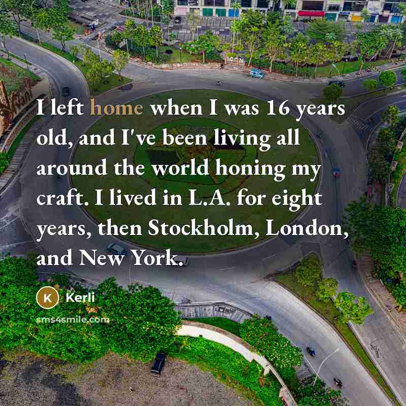 “I left home when I was 16 years old, and…” quote by Kerli