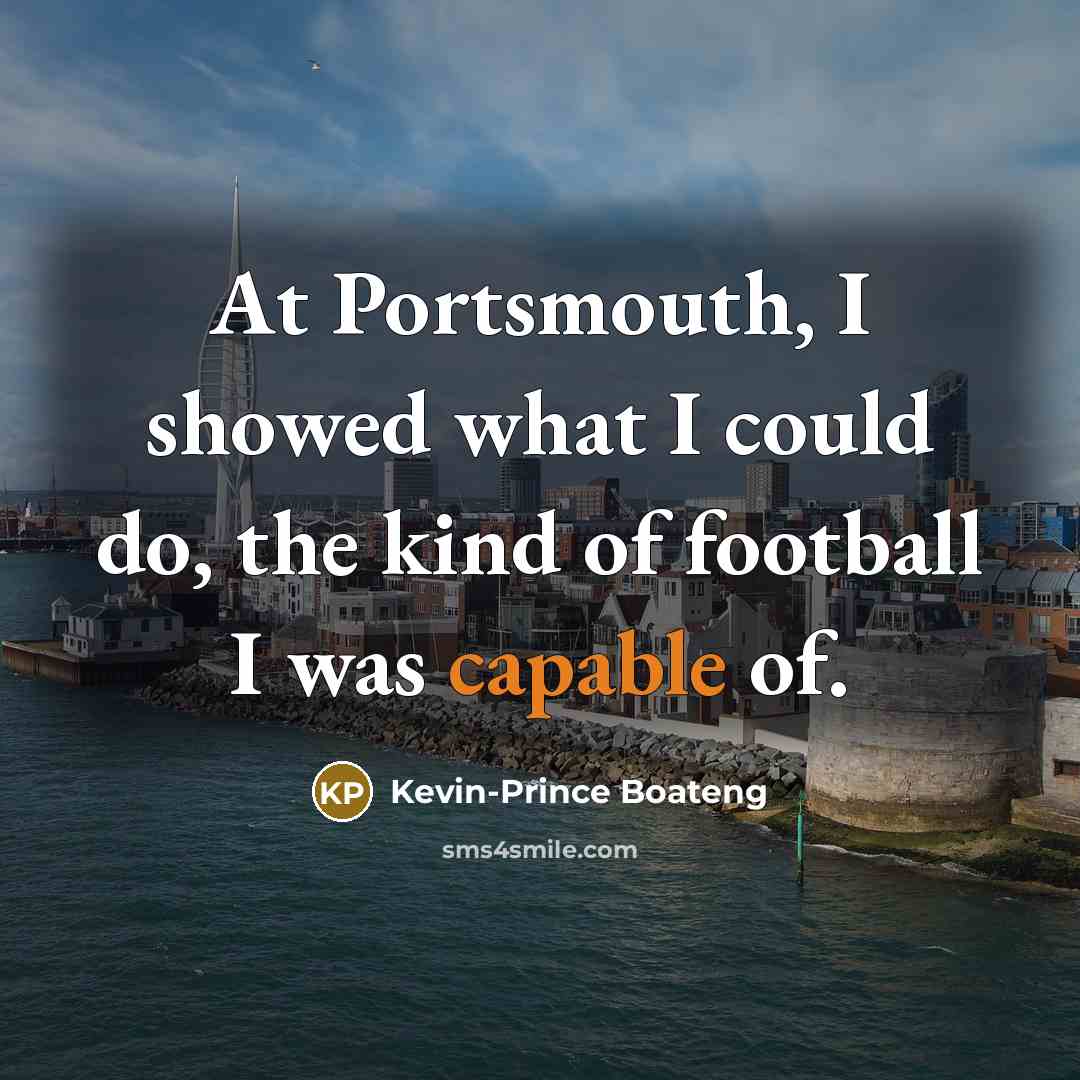 “At Portsmouth, I showed what I could do, the kind…” quote by Kevin-Prince Boateng