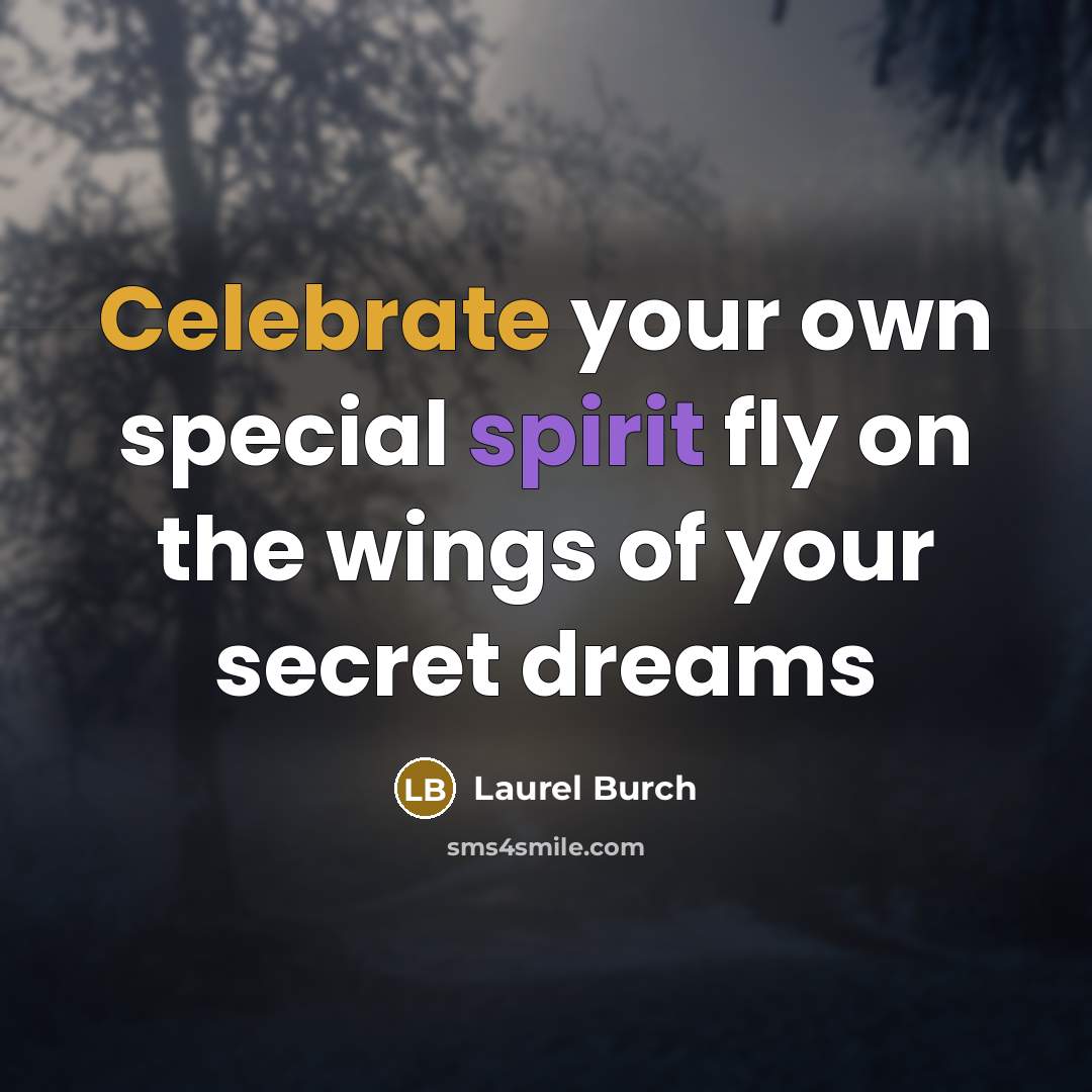 “Celebrate your own special spirit fly on the wings of…” quote by Laurel Burch
