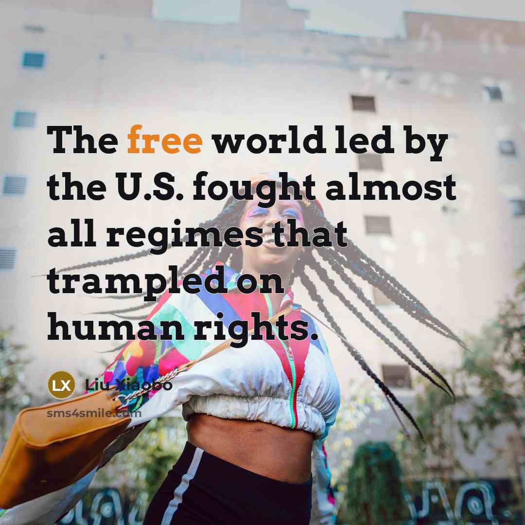 “The free world led by the U.S. fought almost all…” quote by Liu Xiaobo