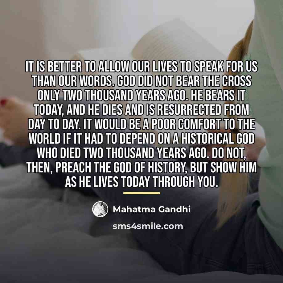 “It is better to allow our lives to speak for…” quote by Mahatma Gandhi