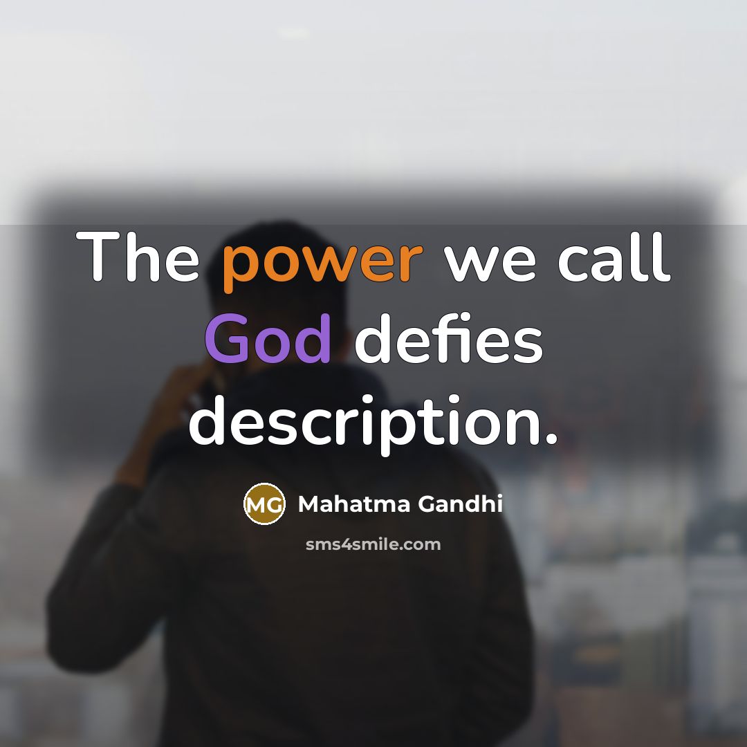 “The power we call God defies description.…” quote by Mahatma Gandhi