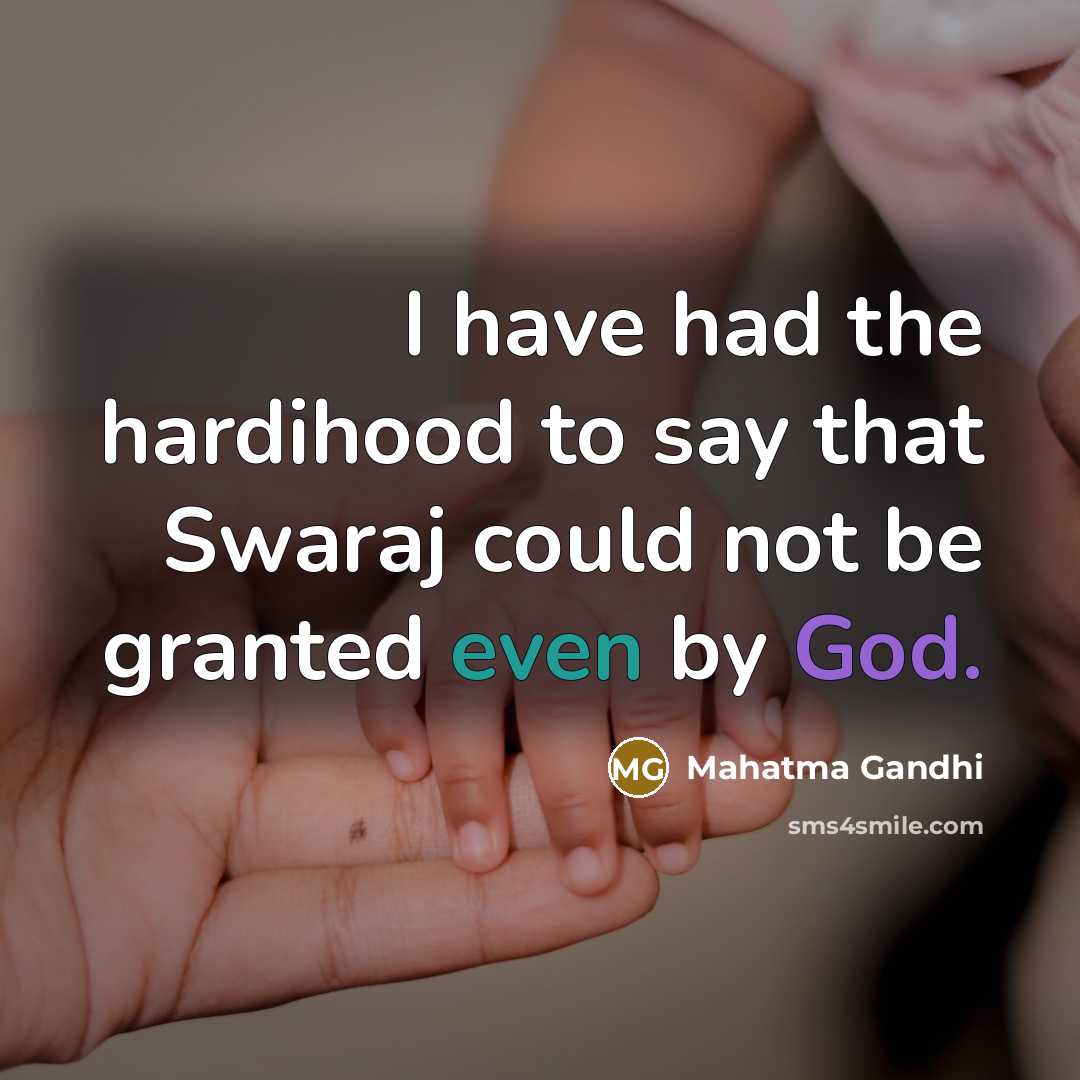“I have had the hardihood to say that Swaraj could…” quote by Mahatma Gandhi