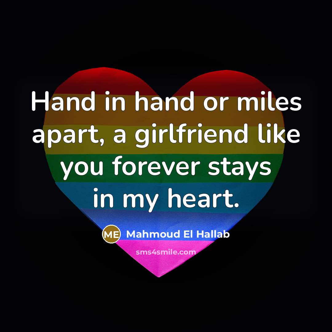 “Hand in hand or miles apart, a girlfriend like you…” quote by Mahmoud El Hallab
