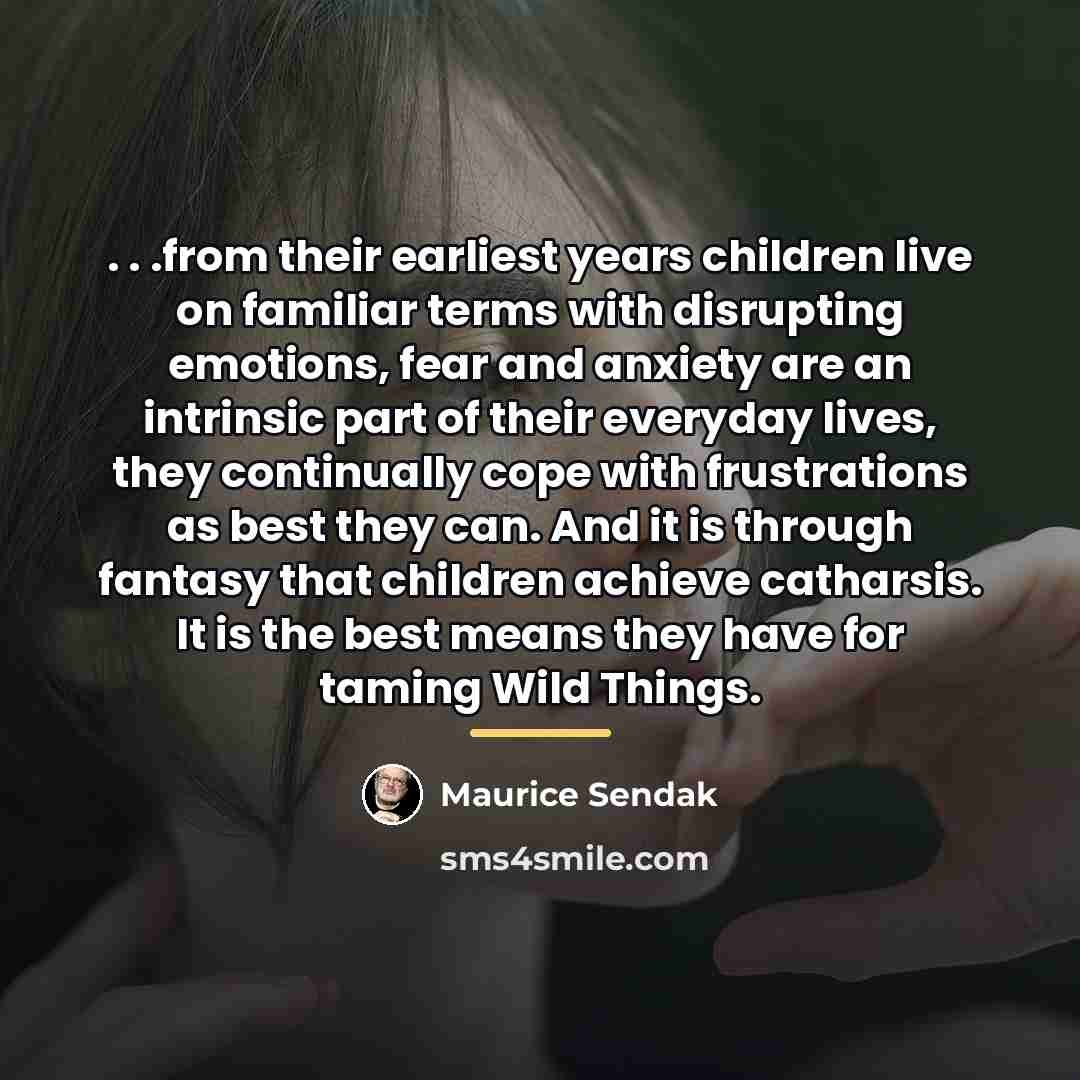 “. . .from their earliest years children live on familiar…” quote by Maurice Sendak
