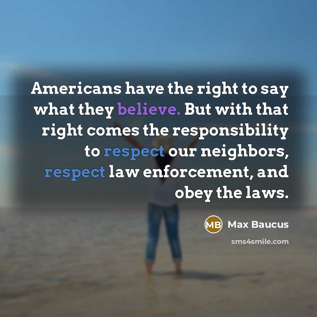 “Americans have the right to say what they believe. But…” quote by Max Baucus