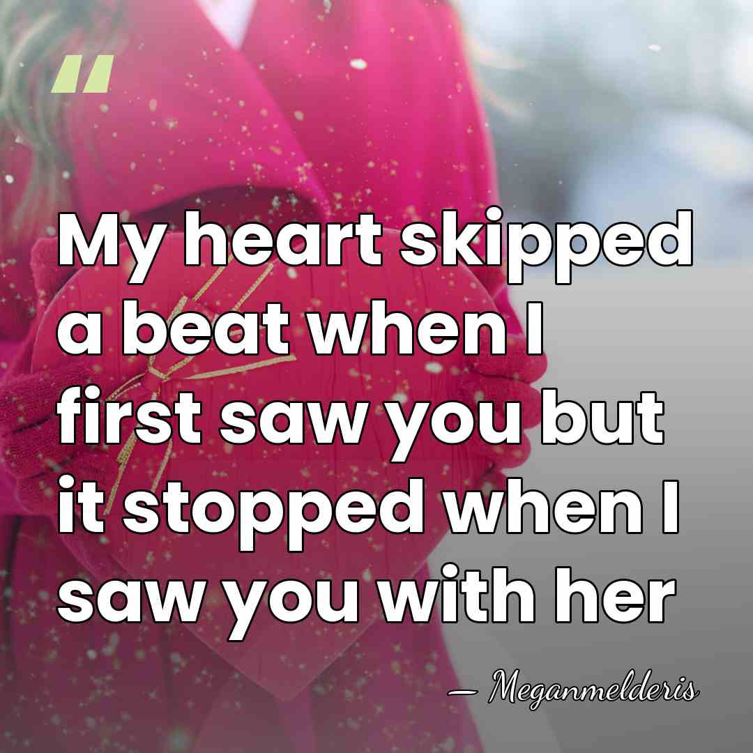 My heart skipped a beat when I first saw you but it&hellip; - Meganmelderis