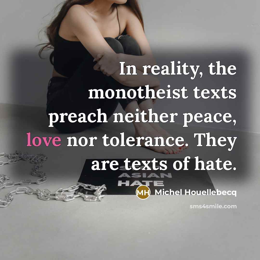 “In reality, the monotheist texts preach neither peace, love nor…” quote by Michel Houellebecq