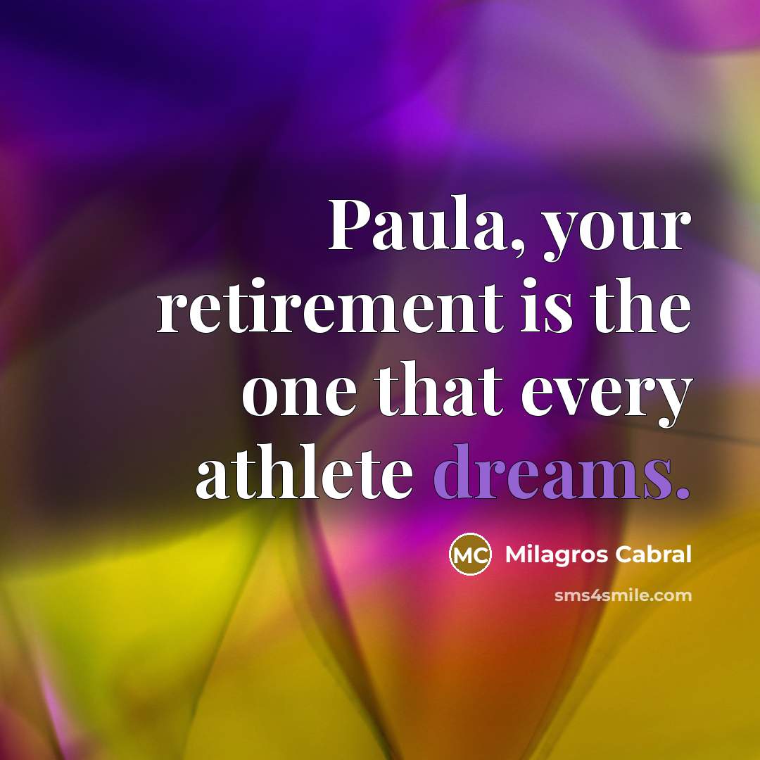 “Paula, your retirement is the one that every athlete dreams.…” quote by Milagros Cabral