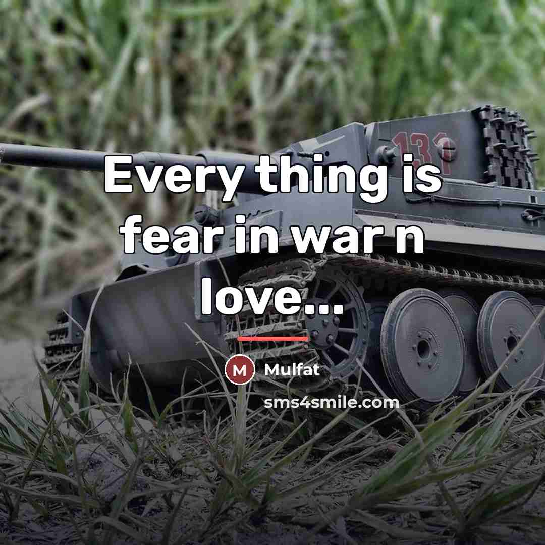 “Every thing is fear in war n love...…” quote by Mulfat