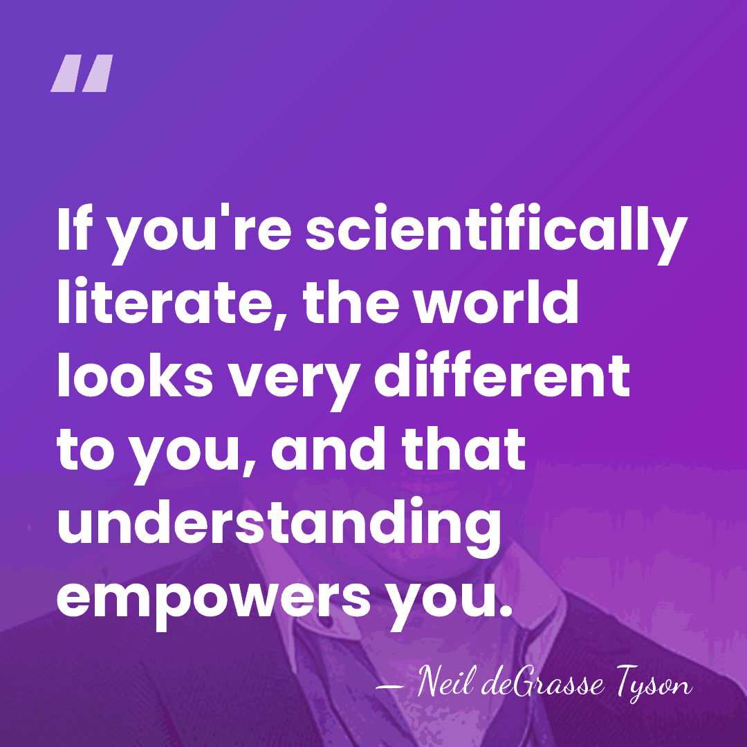 If you're scientifically literate, the world looks very different to you, and&hellip; - Neil deGrasse Tyson