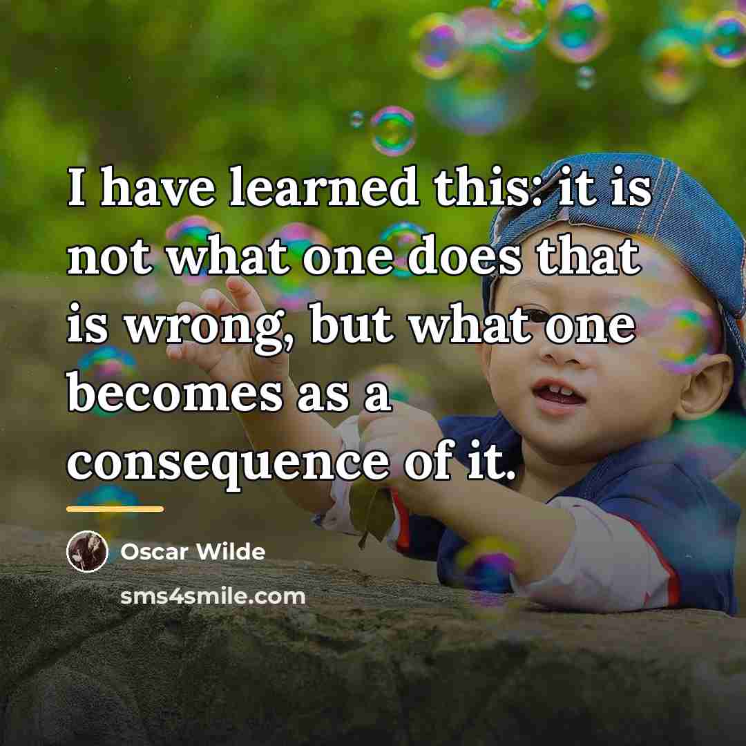 “I have learned this: it is not what one does…” quote by Oscar Wilde