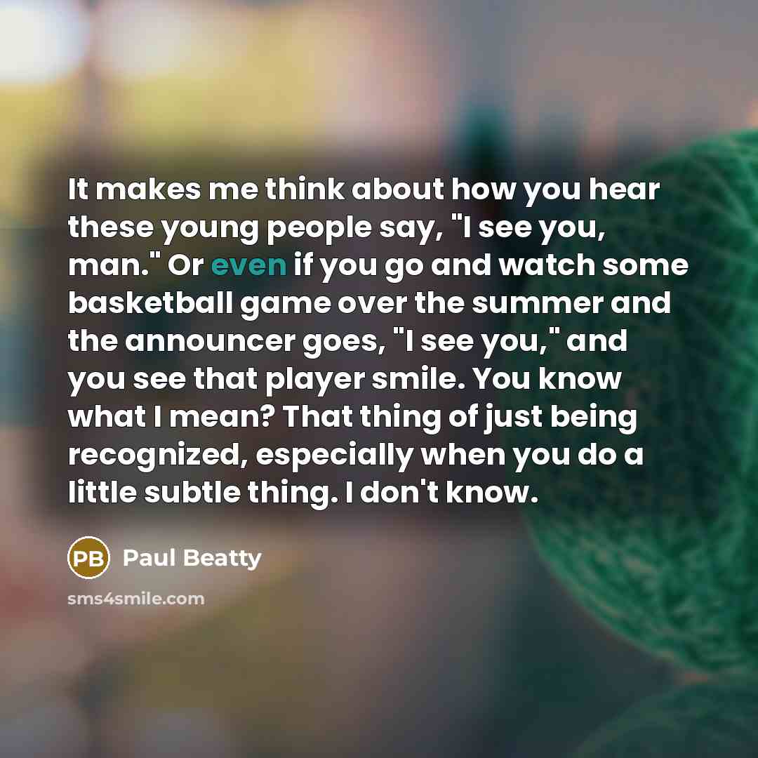 “It makes me think about how you hear these young…” quote by Paul Beatty
