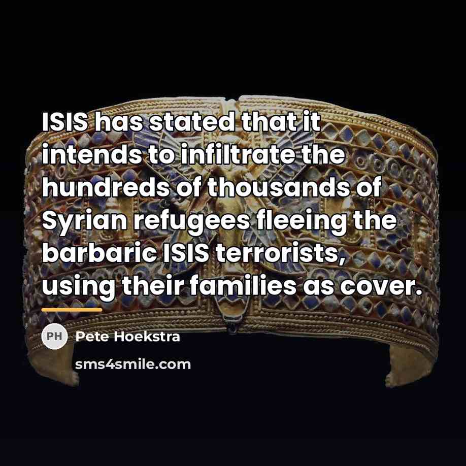 “ISIS has stated that it intends to infiltrate the hundreds…” quote by Pete Hoekstra