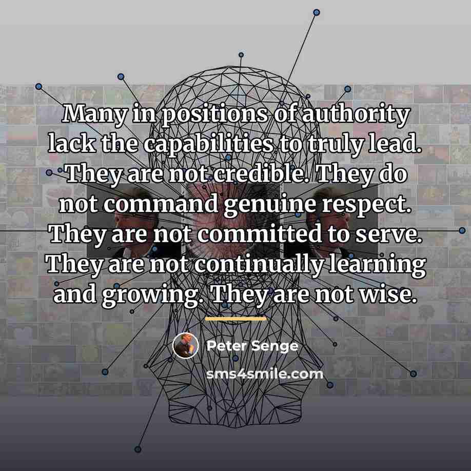 “Many in positions of authority lack the capabilities to truly…” quote by Peter Senge