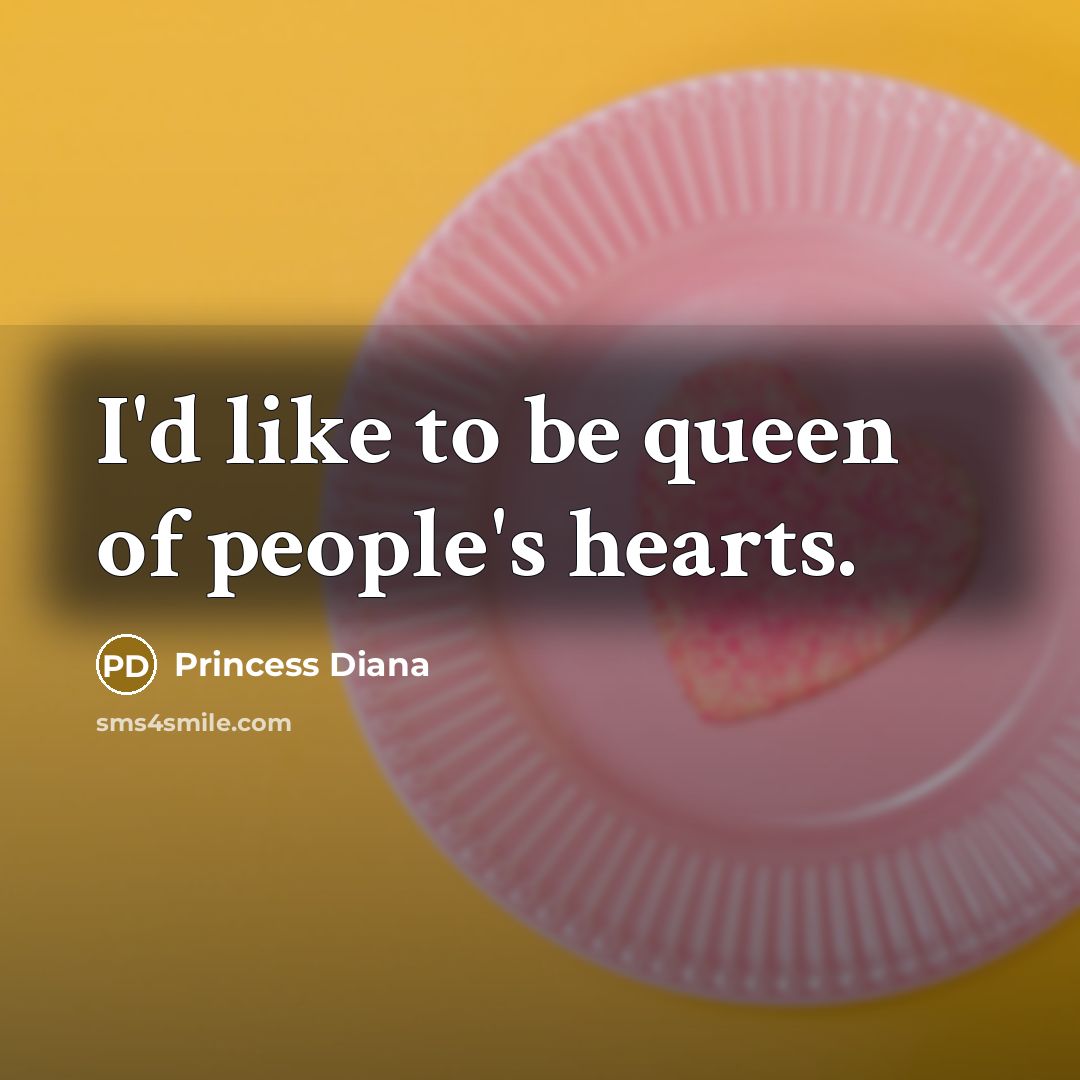 “I'd like to be queen of people's hearts.…” quote by Princess Diana