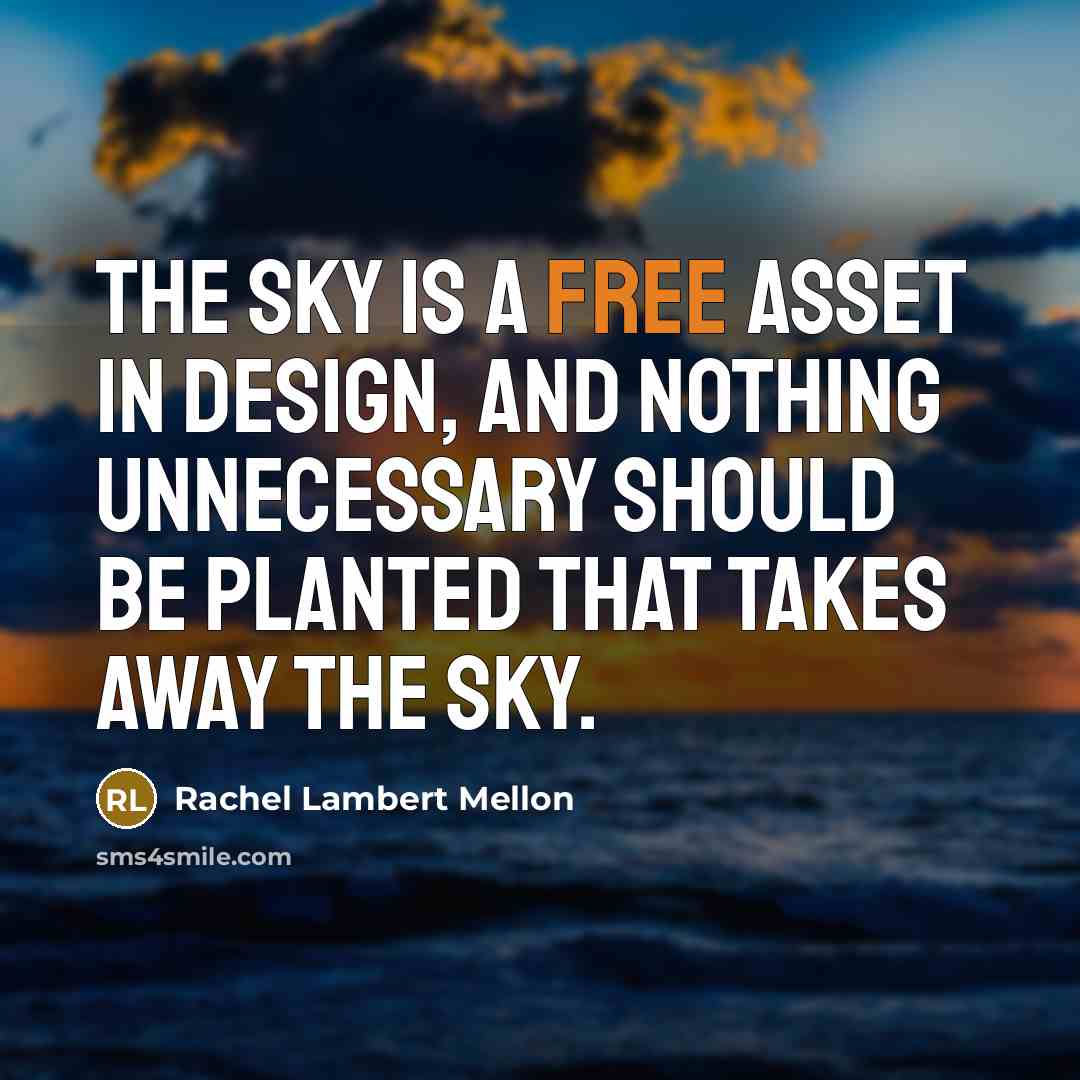 “The sky is a free asset in design, and nothing…” quote by Rachel Lambert Mellon