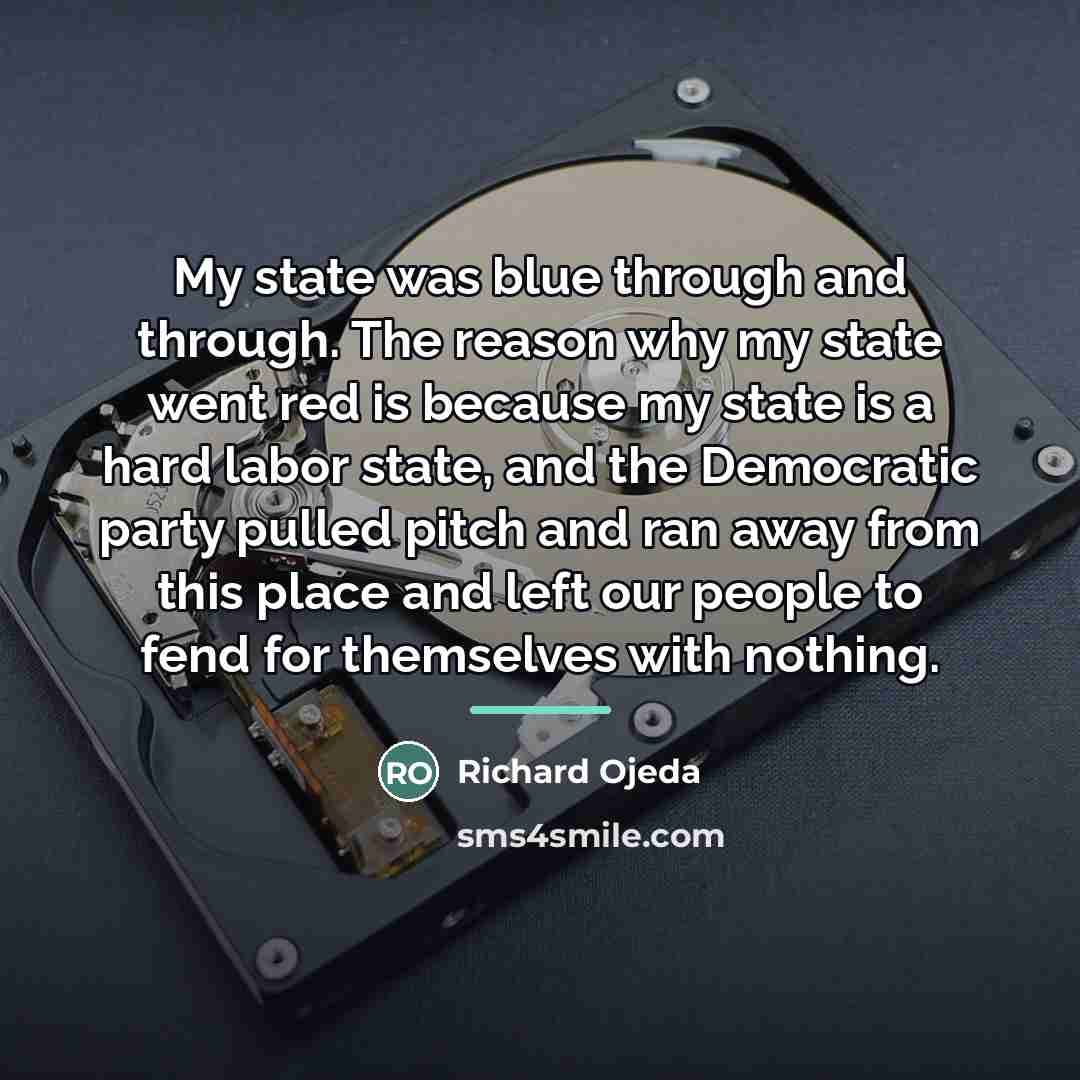 “My state was blue through and through. The reason why…” quote by Richard Ojeda