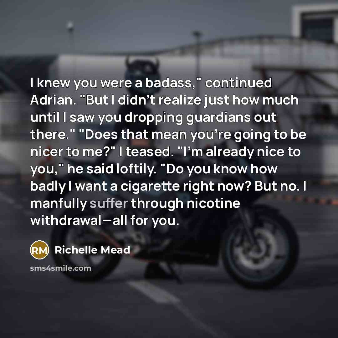 “I knew you were a badass," continued Adrian. "But I…” quote by Richelle Mead