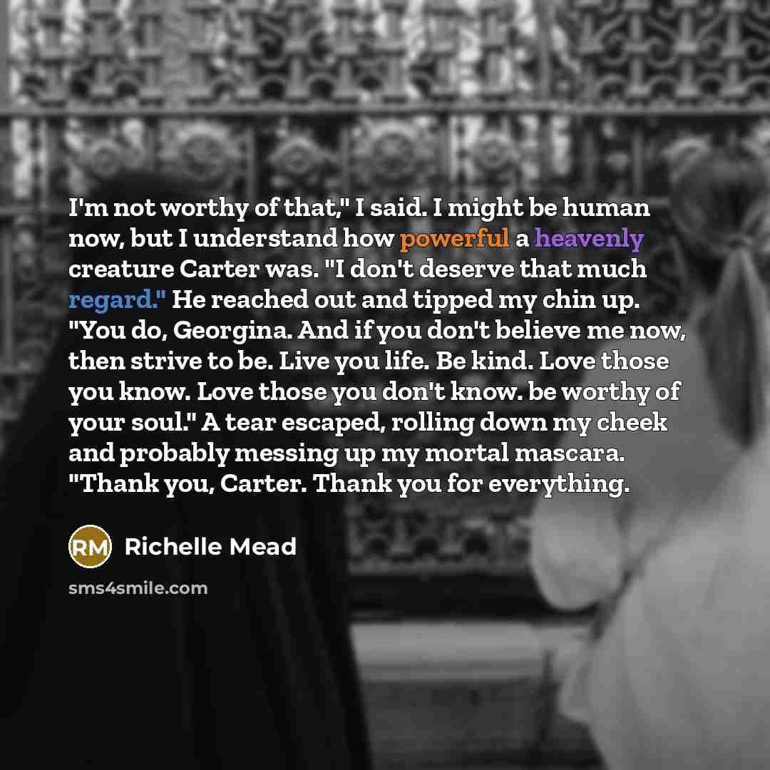 “I'm not worthy of that," I said. I might be…” quote by Richelle Mead