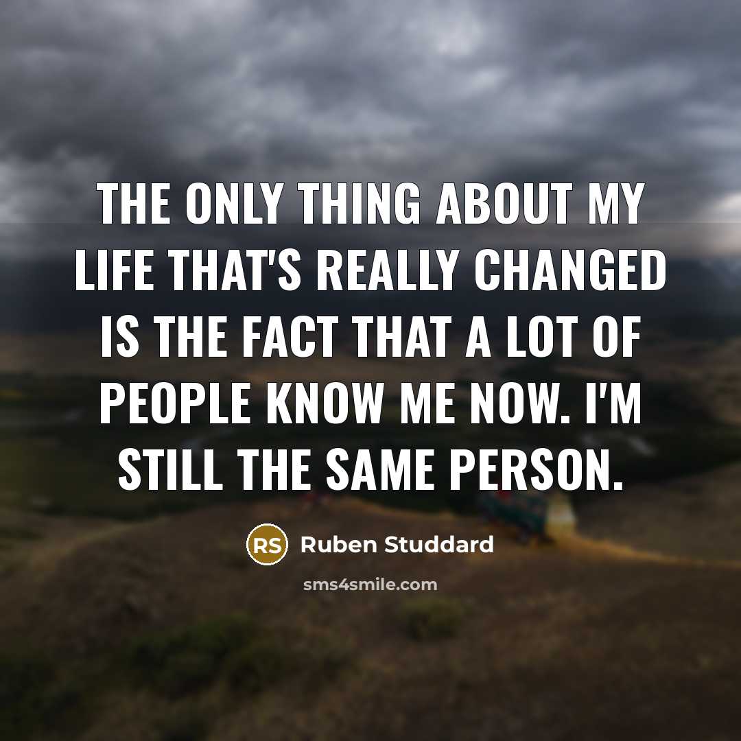 “The only thing about my life that's really changed is…” quote by Ruben Studdard