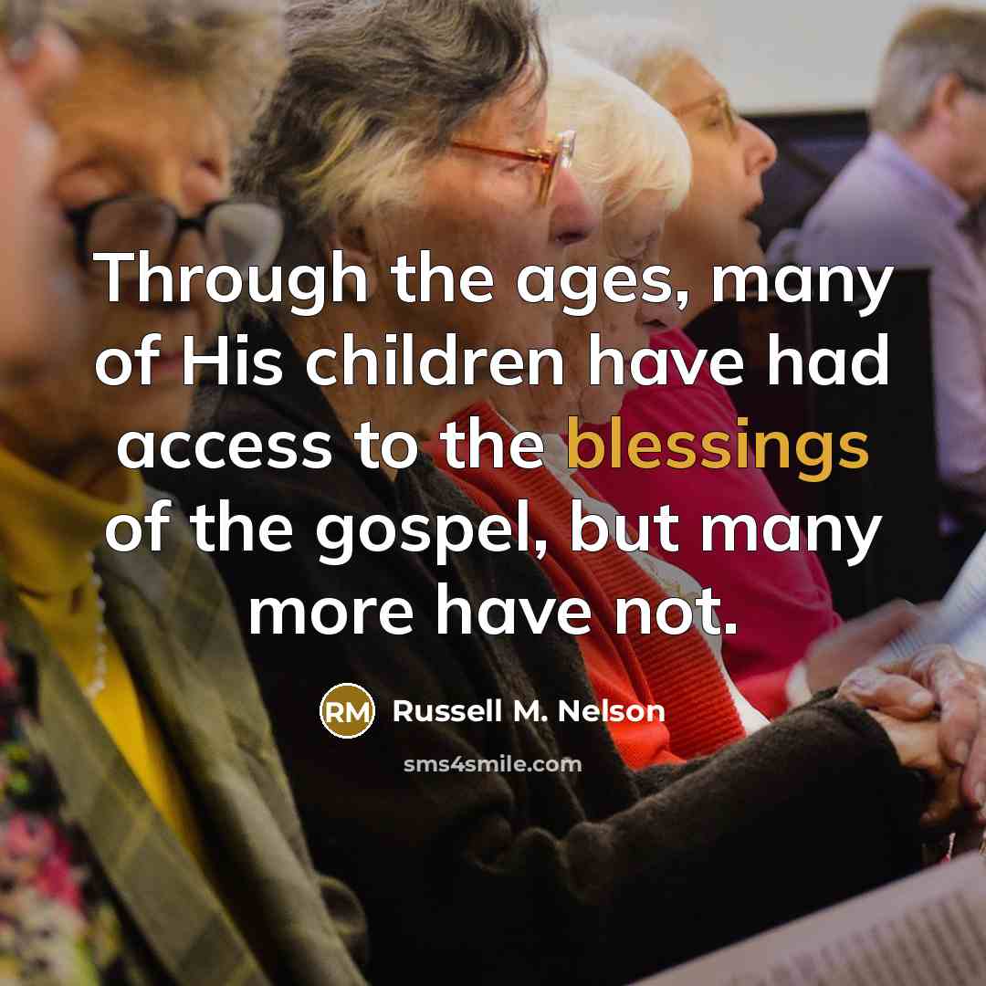 “Through the ages, many of His children have had access…” quote by Russell M. Nelson