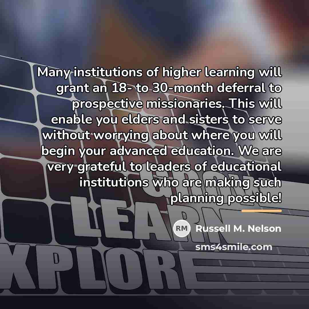 “Many institutions of higher learning will grant an 18- to…” quote by Russell M. Nelson