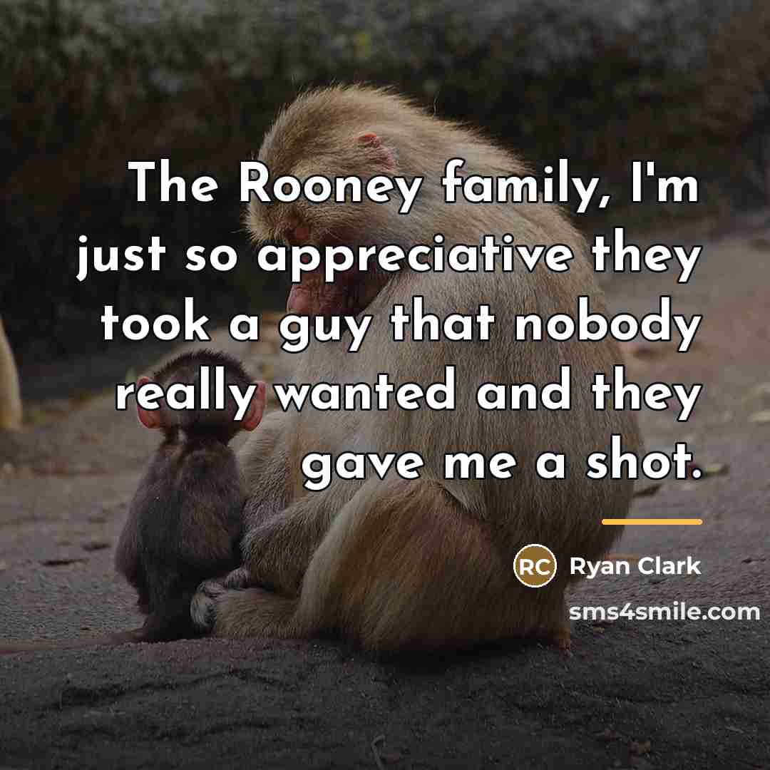 “The Rooney family, I'm just so appreciative they took a…” quote by Ryan Clark