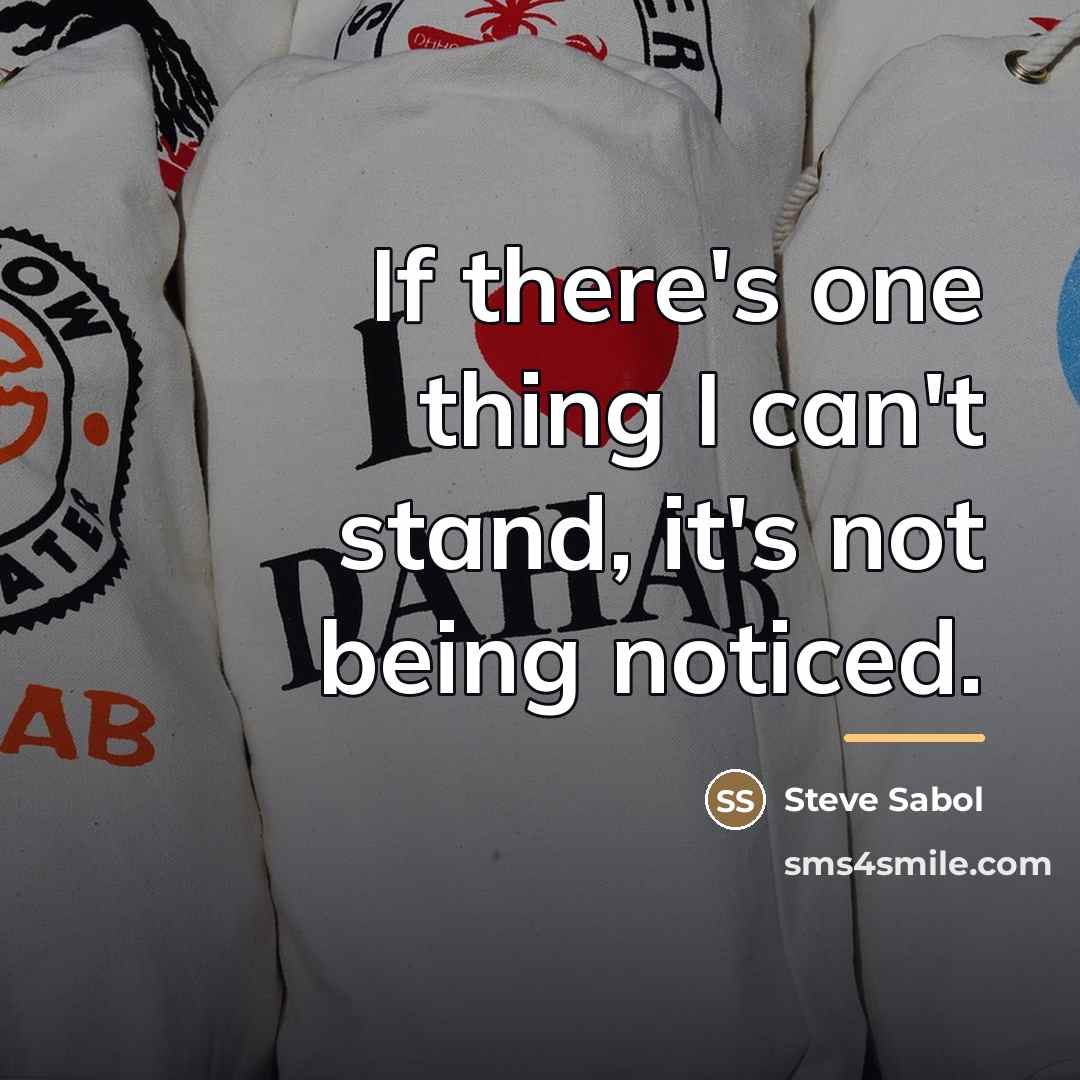 “If there's one thing I can't stand, it's not being…” quote by Steve Sabol