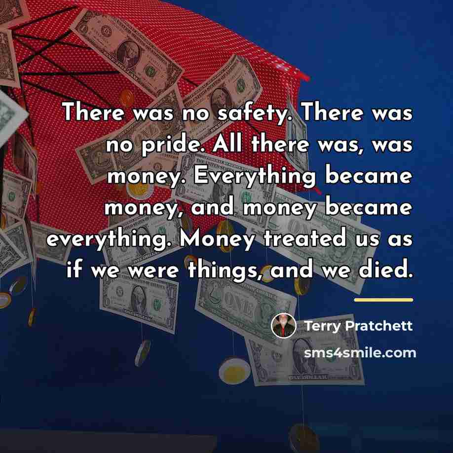 “There was no safety. There was no pride. All there…” quote by Terry Pratchett