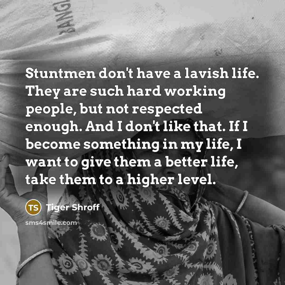 “Stuntmen don't have a lavish life. They are such hard…” quote by Tiger Shroff