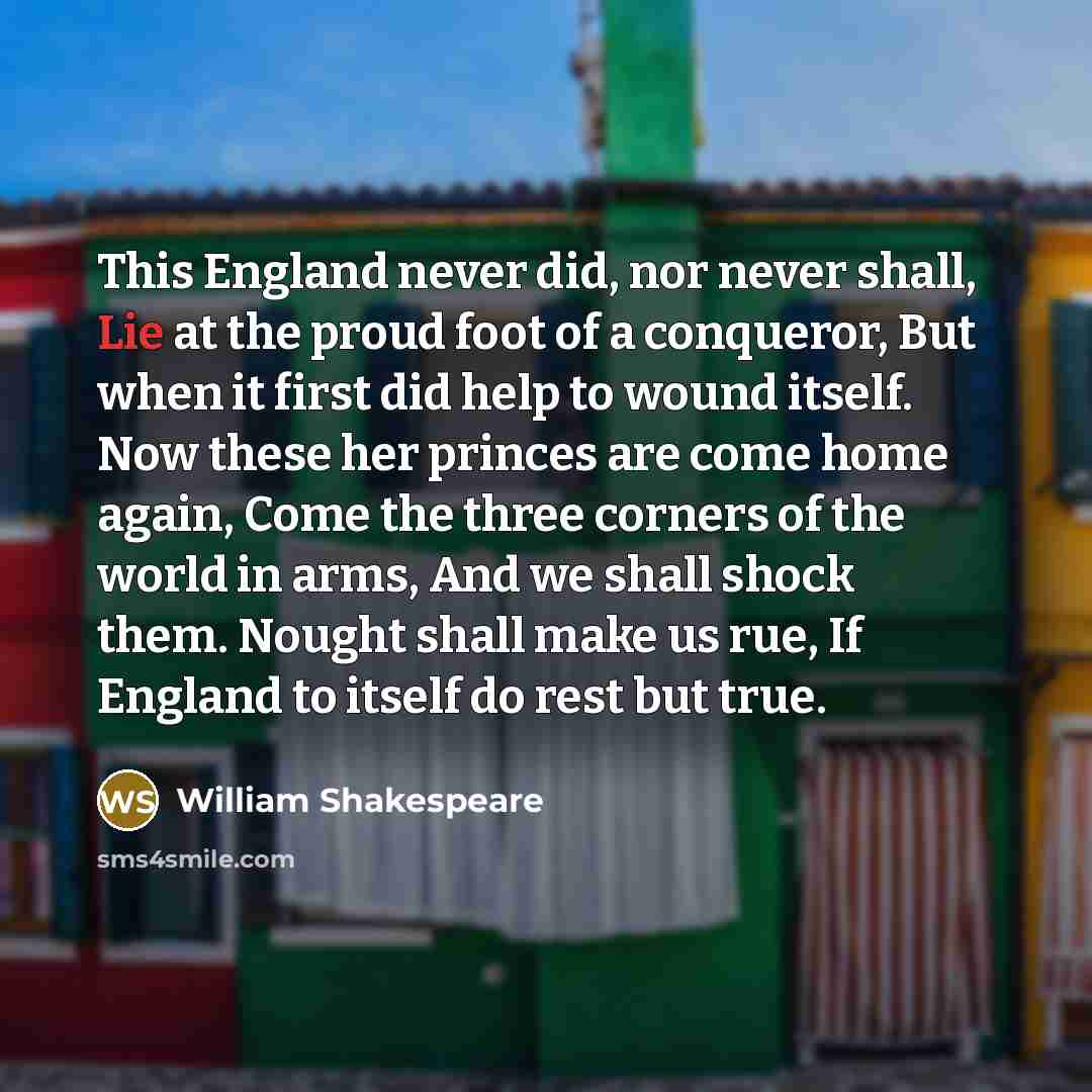 “This England never did, nor never shall, Lie at the…” quote by William Shakespeare