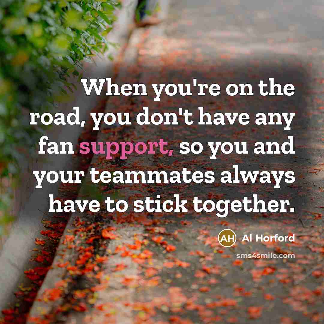 “When you're on the road, you don't have any fan…” quote by Al Horford