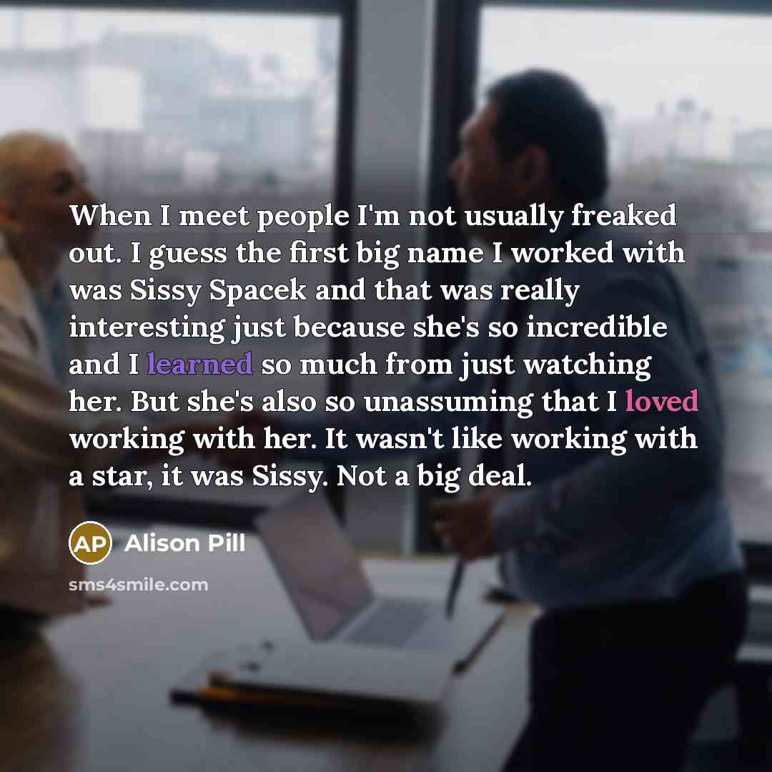“When I meet people I'm not usually freaked out. I…” quote by Alison Pill